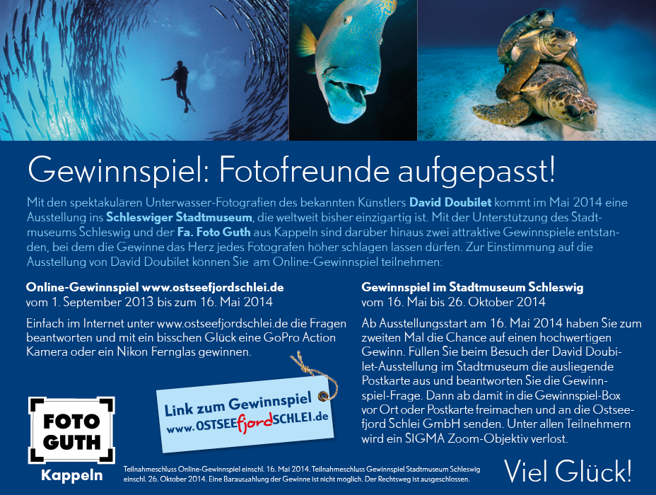 Mit den spektakulären Unterwasser-Fotografien des bekannten Künstlers David Doubilet kommt im Mai 2014 eine Ausstellung ins Schleswiger Stadtmuseum, die weltweit bisher einzigartig ist. Mit der Unterstützung des Stadt- museums Schleswig und der Fa. Foto Guth aus Kappeln sind darüber hinaus zwei attraktive Gewinnspiele entstanden, bei dem die Gewinne das Herz jedes Fotografen höher schlagen lassen dürfen. Zur Einstimmung auf die  Ausstellung von David Doubilet können Sie  am Online-Gewinnspiel teilnehmen: